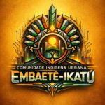 Comunidade Indígena Urbana Embaeté-Ikatú