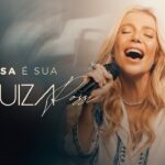 Luiza Possi lança “A Casa É Sua”, novo single do EP Quero Conhecer Jesus